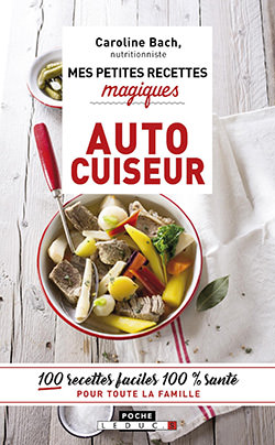 Les petites recettes magiques Autocuiseur de Caroline Bach